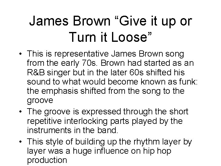 James Brown “Give it up or Turn it Loose” • This is representative James
