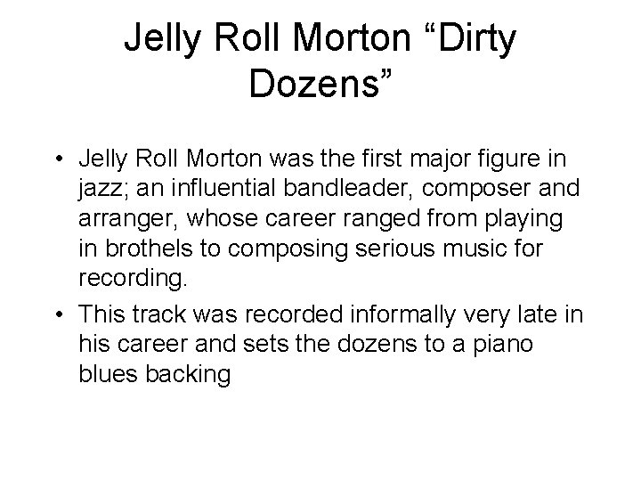 Jelly Roll Morton “Dirty Dozens” • Jelly Roll Morton was the first major figure