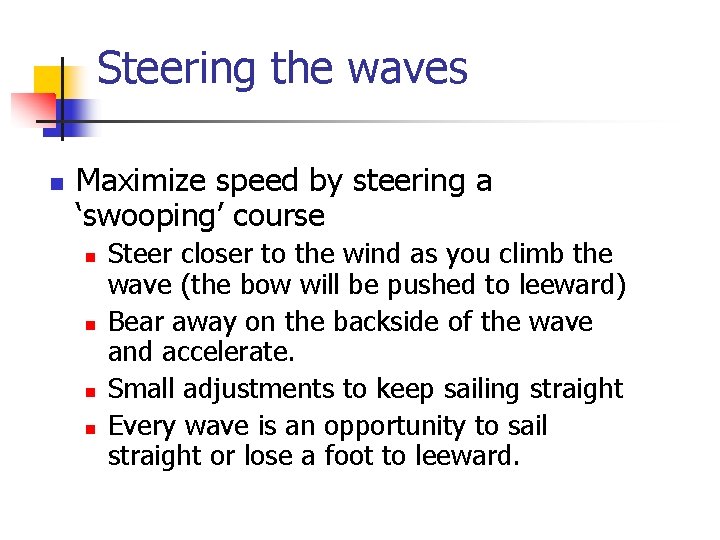 Steering the waves n Maximize speed by steering a ‘swooping’ course n n Steer