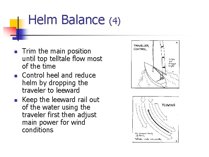 Helm Balance n n n Trim the main position until top telltale flow most