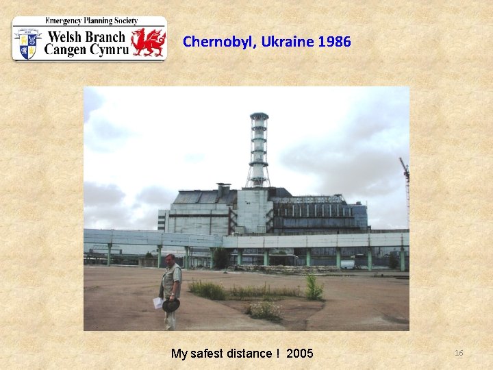 Chernobyl, Ukraine 1986 My safest distance ! 2005 16 