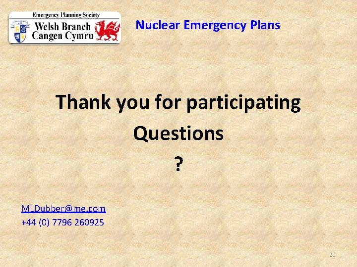 Nuclear Emergency Plans Thank you for participating Questions ? MLDubber@me. com +44 (0) 7796