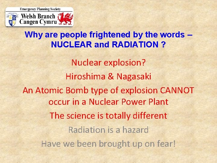 Why are people frightened by the words – NUCLEAR and RADIATION ? Nuclear explosion?