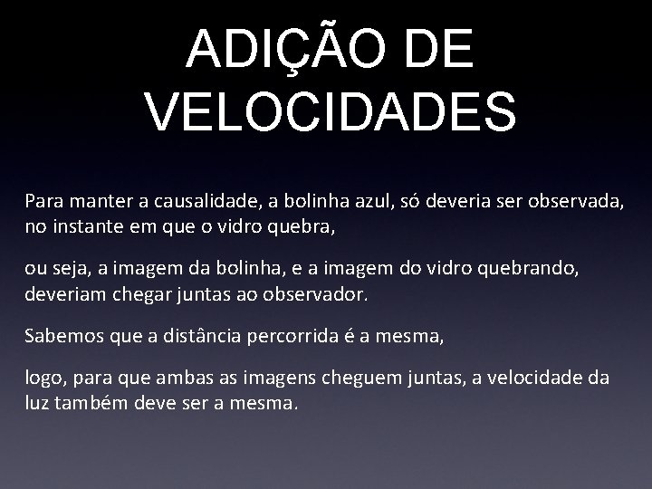 ADIÇÃO DE VELOCIDADES Para manter a causalidade, a bolinha azul, só deveria ser observada,