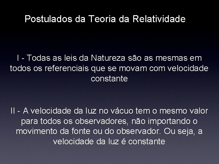 Postulados da Teoria da Relatividade I - Todas as leis da Natureza são as