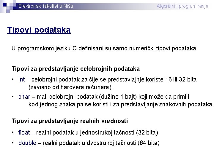 Elektronski fakultet u Nišu Algoritmi i programiranje Tipovi podataka U programskom jeziku C definisani