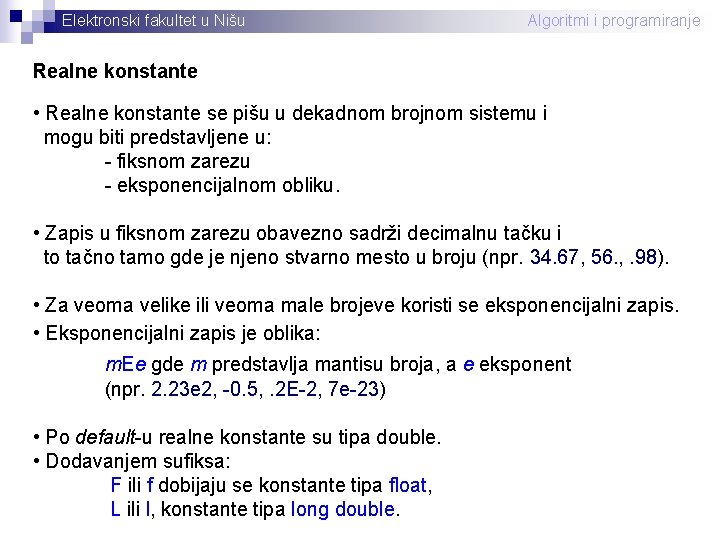 Elektronski fakultet u Nišu Algoritmi i programiranje Realne konstante • Realne konstante se pišu