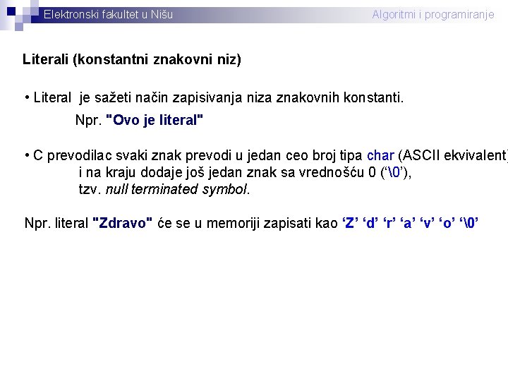 Elektronski fakultet u Nišu Algoritmi i programiranje Literali (konstantni znakovni niz) • Literal je