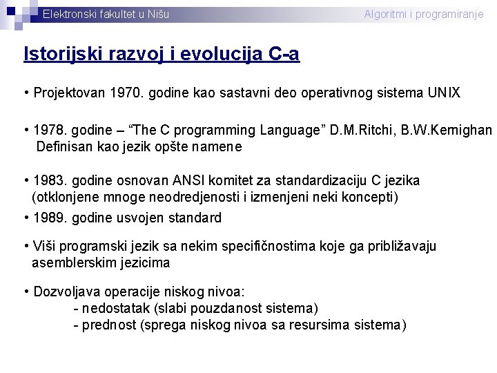 Elektronski fakultet u Nišu Algoritmi i programiranje Istorijski razvoj i evolucija C-a • Projektovan