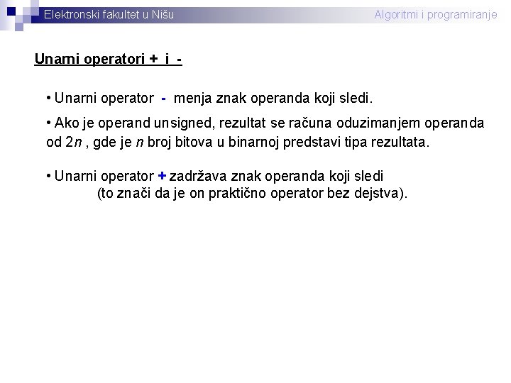 Elektronski fakultet u Nišu Algoritmi i programiranje Unarni operatori + i - • Unarni