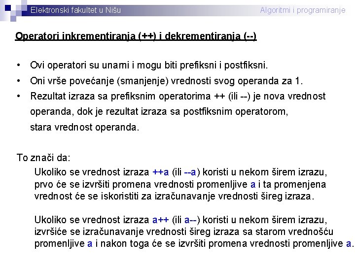 Elektronski fakultet u Nišu Algoritmi i programiranje Operatori inkrementiranja (++) i dekrementiranja (--) •