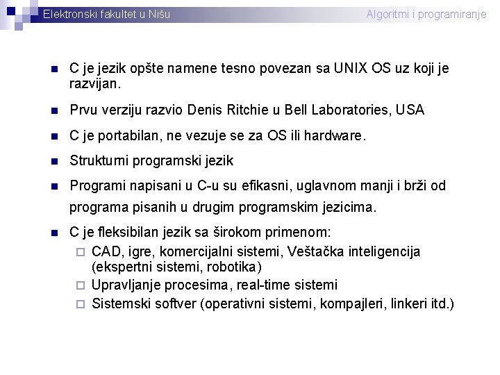 Elektronski fakultet u Nišu Algoritmi i programiranje n C je jezik opšte namene tesno