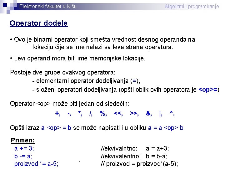 Elektronski fakultet u Nišu Algoritmi i programiranje Operator dodele • Ovo je binarni operator