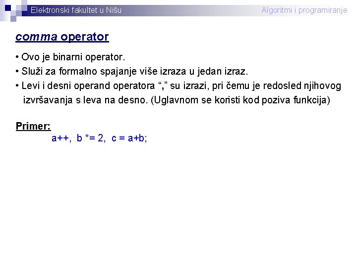 Elektronski fakultet u Nišu Algoritmi i programiranje comma operator • Ovo je binarni operator.