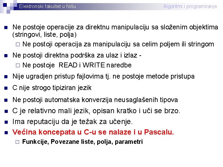 Elektronski fakultet u Nišu Algoritmi i programiranje n Ne postoje operacije za direktnu manipulaciju