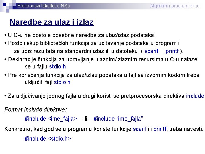 Elektronski fakultet u Nišu Algoritmi i programiranje Naredbe za ulaz i izlaz • U