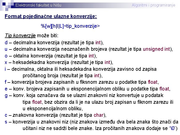 Elektronski fakultet u Nišu Algoritmi i programiranje Format pojedinačne ulazne konverzije: %[w][h|l|L]<tip_konverzije> Tip konverzije