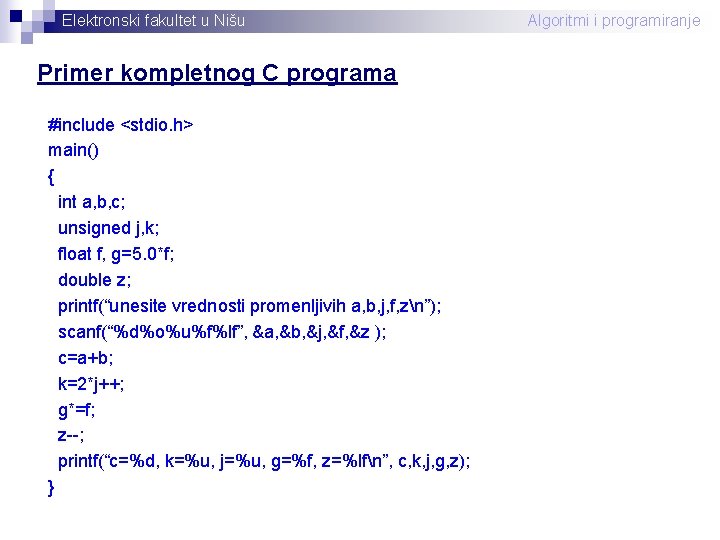 Elektronski fakultet u Nišu Primer kompletnog C programa #include <stdio. h> main() { int