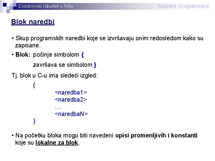 Elektronski fakultet u Nišu Algoritmi i programiranje Blok naredbi • Skup programskih naredbi koje