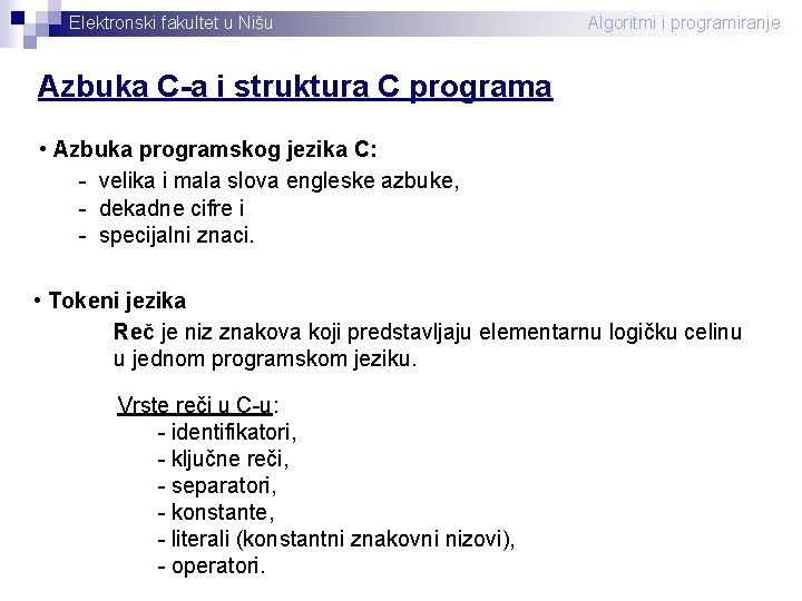 Elektronski fakultet u Nišu Algoritmi i programiranje Azbuka C-a i struktura C programa •