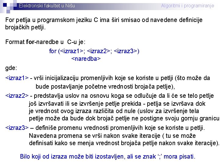 Elektronski fakultet u Nišu Algoritmi i programiranje For petlja u programskom jeziku C ima