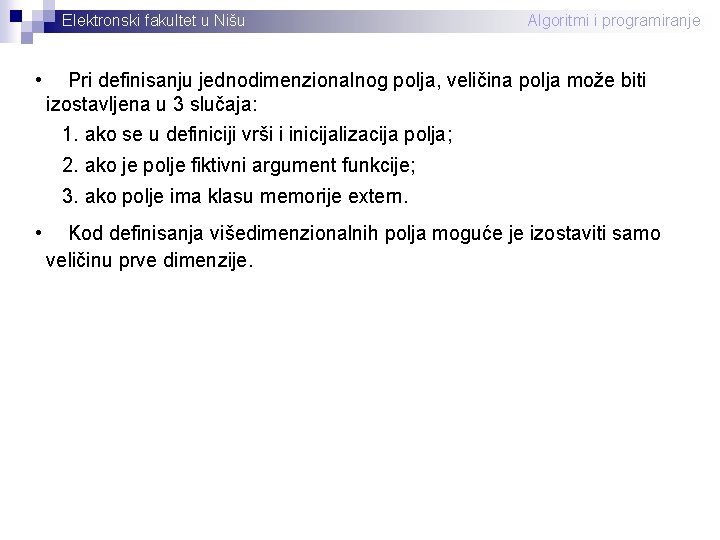 Elektronski fakultet u Nišu • Algoritmi i programiranje Pri definisanju jednodimenzionalnog polja, veličina polja