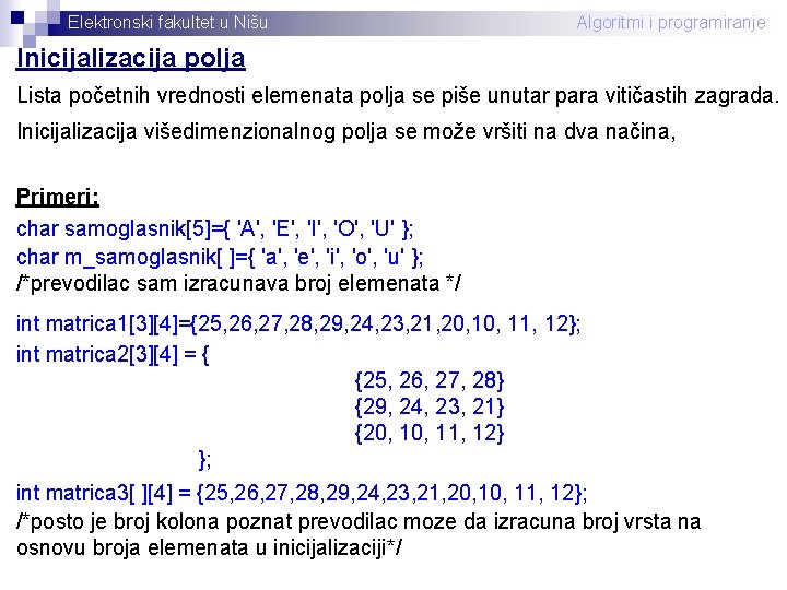 Elektronski fakultet u Nišu Algoritmi i programiranje Inicijalizacija polja Lista početnih vrednosti elemenata polja