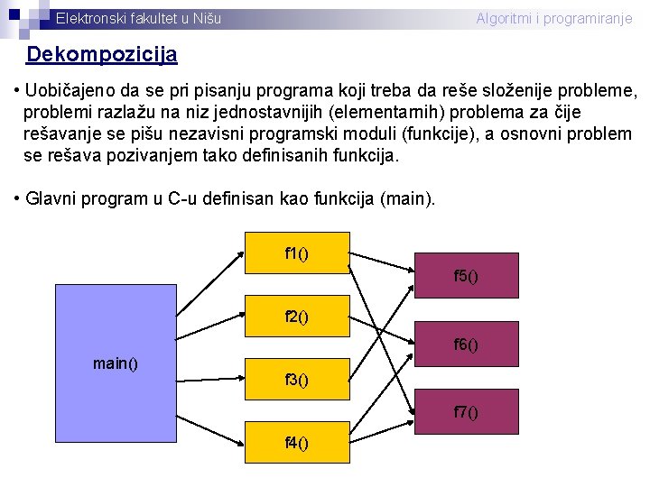 Elektronski fakultet u Nišu Algoritmi i programiranje Dekompozicija • Uobičajeno da se pri pisanju