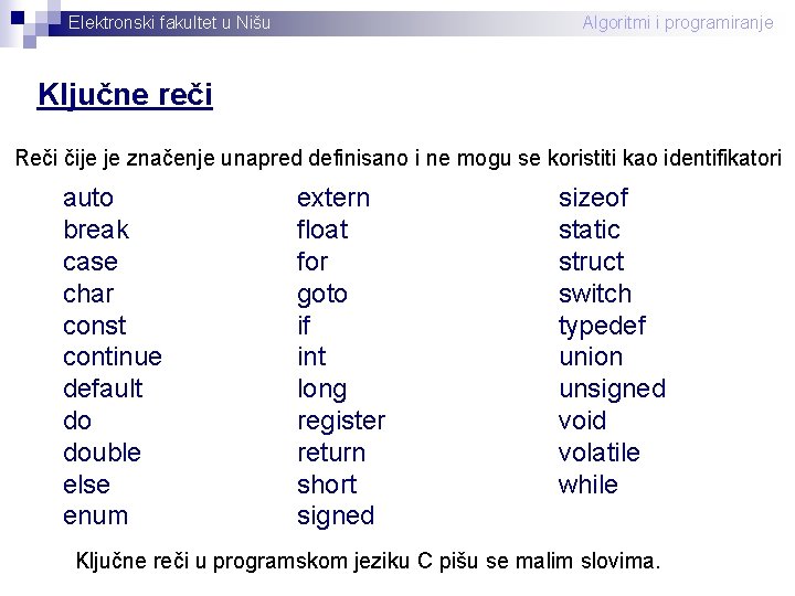 Elektronski fakultet u Nišu Algoritmi i programiranje Ključne reči Reči čije je značenje unapred