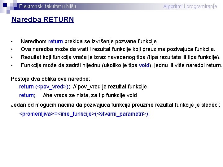 Elektronski fakultet u Nišu Algoritmi i programiranje Naredba RETURN • • Naredbom return prekida