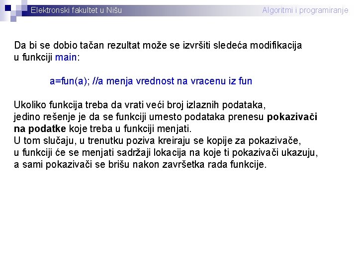 Elektronski fakultet u Nišu Algoritmi i programiranje Da bi se dobio tačan rezultat može