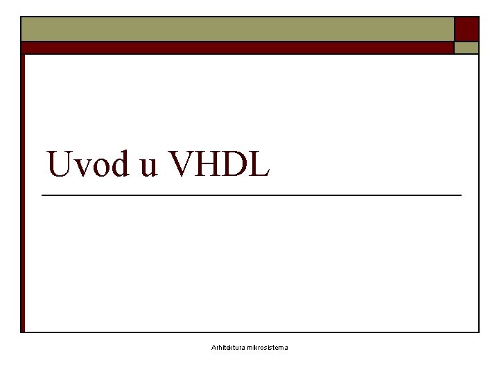 Uvod u VHDL Arhitektura mikrosistema 