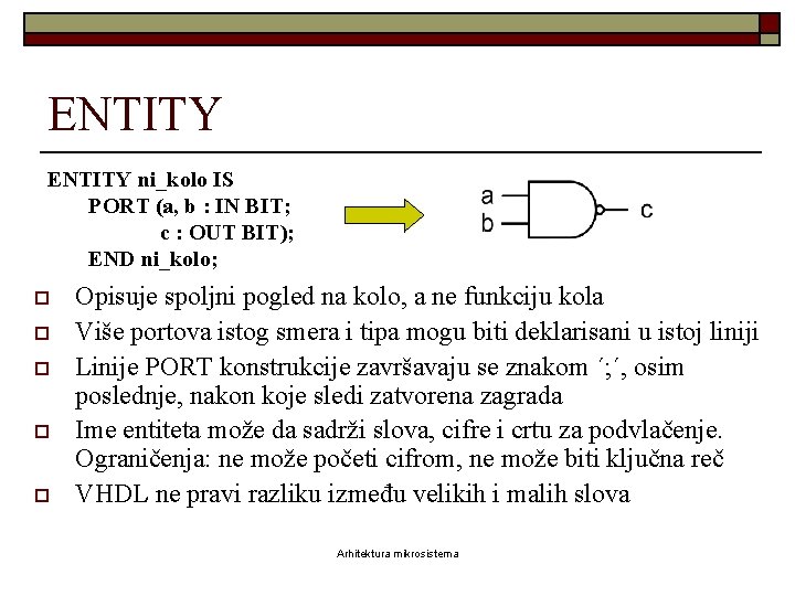 ENTITY ni_kolo IS PORT (a, b : IN BIT; c : OUT BIT); END