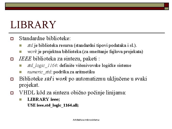 LIBRARY o Standardne biblioteke: n n o IEEE biblioteka za sintezu, paketi : n