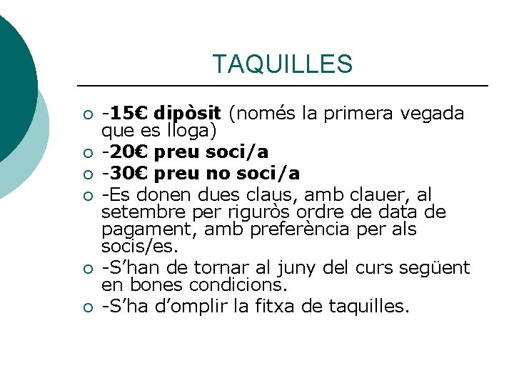 TAQUILLES ¡ ¡ ¡ -15€ dipòsit (només la primera vegada que es lloga) -20€