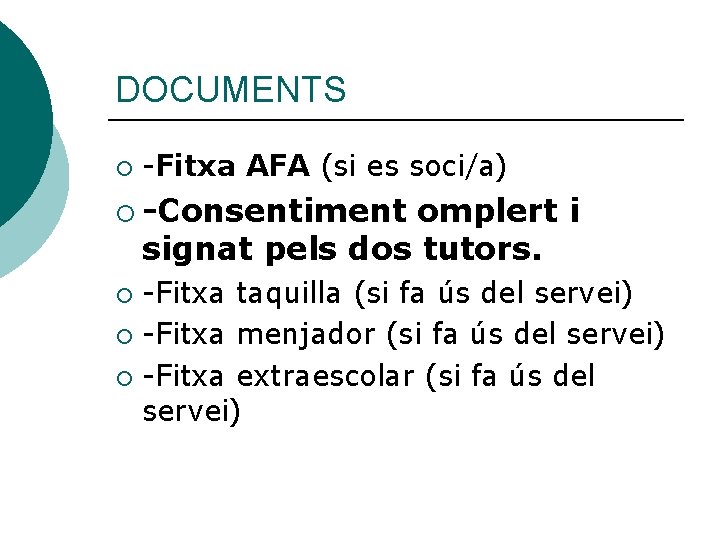 DOCUMENTS ¡ -Fitxa AFA (si es soci/a) ¡ -Consentiment omplert i signat pels dos