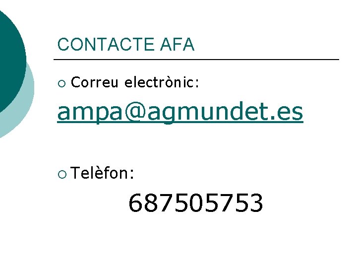 CONTACTE AFA ¡ Correu electrònic: ampa@agmundet. es ¡ Telèfon: 687505753 