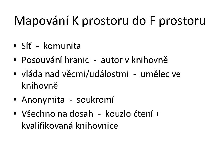 Mapování K prostoru do F prostoru • Síť - komunita • Posouvání hranic -