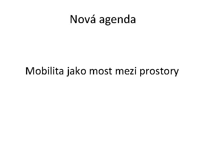 Nová agenda Mobilita jako most mezi prostory 