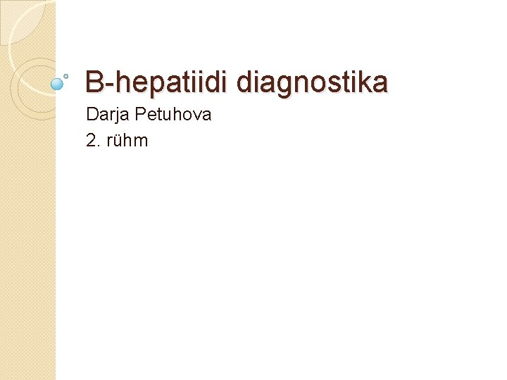 B-hepatiidi diagnostika Darja Petuhova 2. rühm 