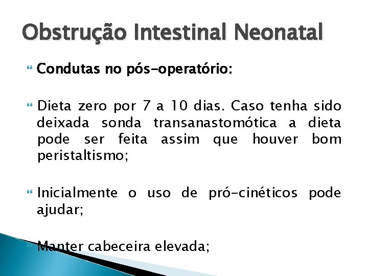 Obstrução Intestinal Neonatal Condutas no pós-operatório: Dieta zero por 7 a 10 dias. Caso