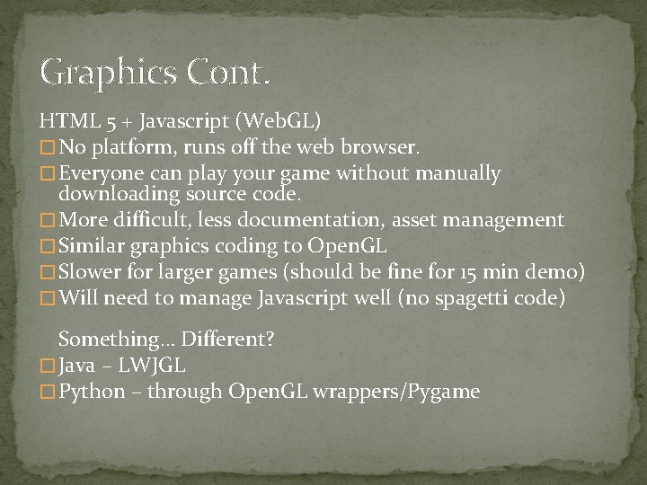 Graphics Cont. HTML 5 + Javascript (Web. GL) � No platform, runs off the