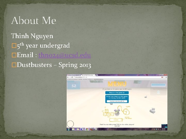 About Me Thinh Nguyen � 5 th year undergrad �Email : thn 024@ucsd. edu