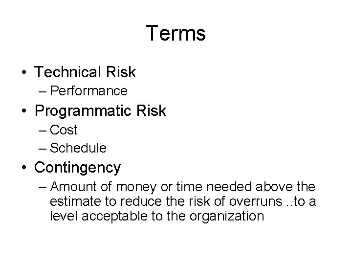 Terms • Technical Risk – Performance • Programmatic Risk – Cost – Schedule •