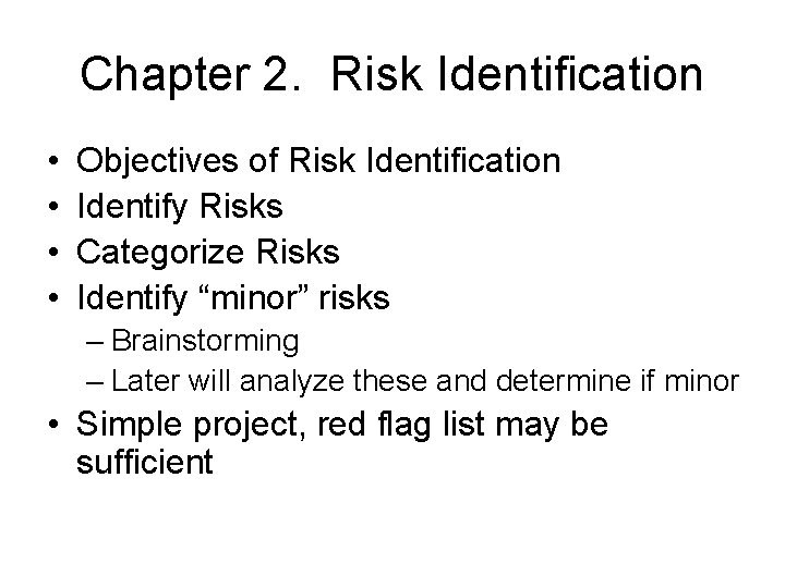 Chapter 2. Risk Identification • • Objectives of Risk Identification Identify Risks Categorize Risks