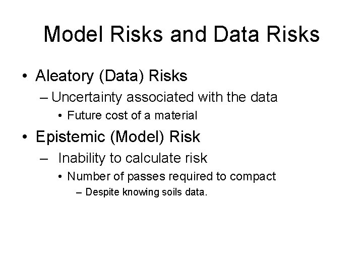 Model Risks and Data Risks • Aleatory (Data) Risks – Uncertainty associated with the