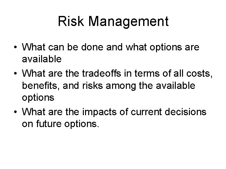 Risk Management • What can be done and what options are available • What