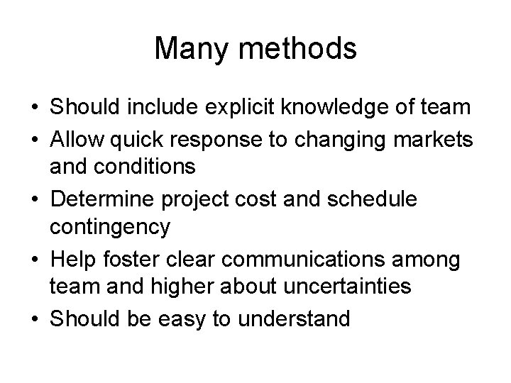 Many methods • Should include explicit knowledge of team • Allow quick response to