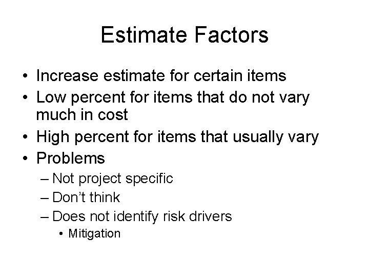 Estimate Factors • Increase estimate for certain items • Low percent for items that