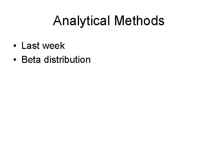 Analytical Methods • Last week • Beta distribution 